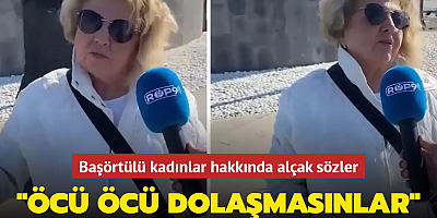 Başörtülü kadınlar hakkında alçak sözler: Öcü öcü dolaşmasınlar