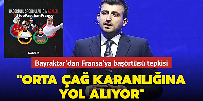 Bayraktar'dan Fransa'ya başörtüsü tepkisi: 