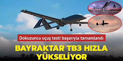 BAYRAKTAR TB3 hızla yükseliyor... Dokuzuncu uçuş testi başarıyla tamamlandı