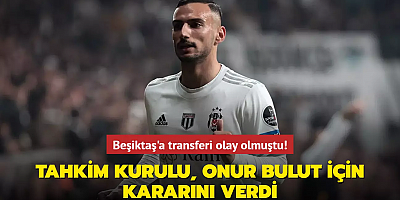  Beşiktaş'a transferi olay olmuştu! Tahkim Kurulu, Onur Bulut için kararını verdi