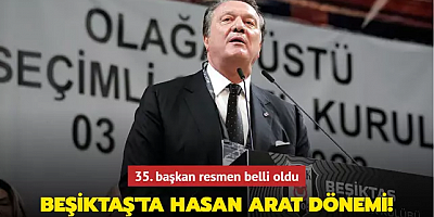 Beşiktaş'ta Hasan Arat dönemi! 35. başkan resmen belli oldu