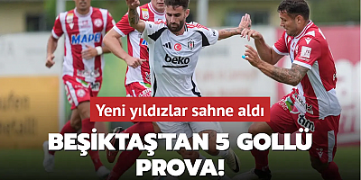 Beşiktaş'tan 5 gollü prova! Yeni yıldızlar sahne aldı