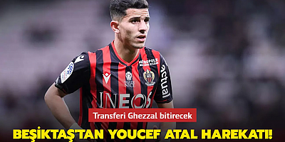 Beşiktaş'tan Youcef Atal harekatı! Transferi Ghezzal bitirecek