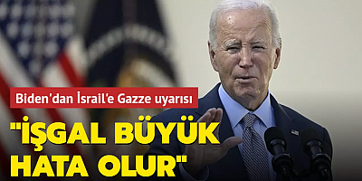 Biden'dan İsrail'e Gazze uyarısı: İşgal büyük hata olur