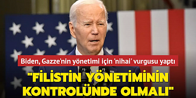 Biden, Gazze'nin yönetimi için nihai vurgusu yaptı... 