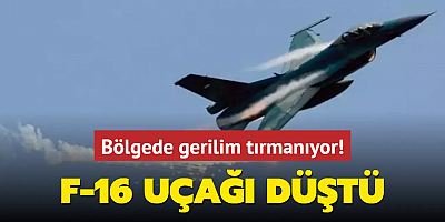 Bölgede gerilim tırmanıyor! F-16 uçağı düştü
