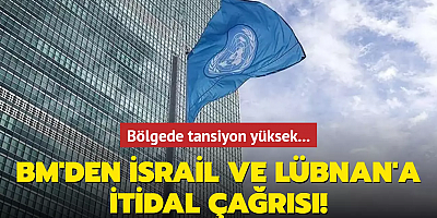 Bölgede tansiyon yüksek! BM'den İsrail ve Lübnan'a itidal çağrısı