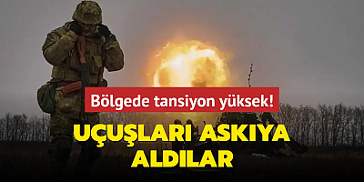 Bölgede tansiyon yüksek! Uçuşları askıya aldılar