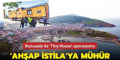 Bozcaada'da 'Tiny House'a mühür