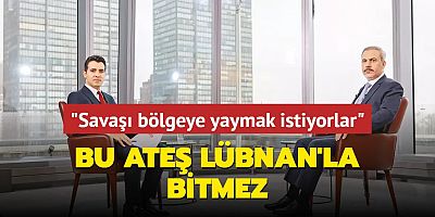 Bu ateş Lübnan'la bitmez