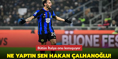 Bütün İtalya onu konuşuyor Ne yaptın sen Hakan Çalhanoğlu! 