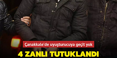  Çanakkale'de uyuşturucuya geçit yok... 4 zanlı tutuklandı