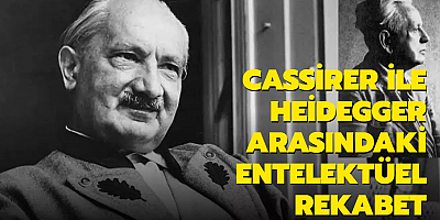 Cassirer ile Heidegger arasındaki entelektüel rekabet