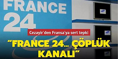  Cezayir resmi haber ajansından France 24'e “çöplük kanalı” benzetmesi