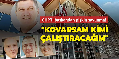 CHP'li başkandan pişkin savunma! 