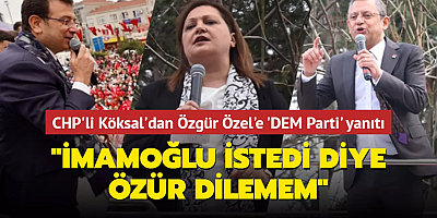 CHP'li Burcu Köksal'dan Özgür Özel'e 'DEM Parti' yanıtı: İmamoğlu istedi diye özür dilemem