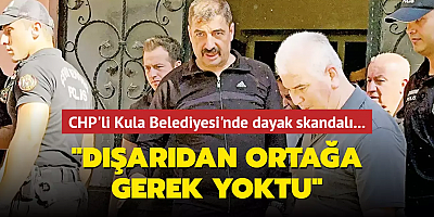 CHP'li Kula Belediyesi'nde dayak olayı... 
