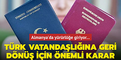 Çifte vatandaşlık yasası tekrar yürürlüğe giriyor
