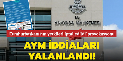 'Cumhurbaşkanı'nın yetkileri iptal edildi' provokasyonu: AYM iddiaları yalanlandı!