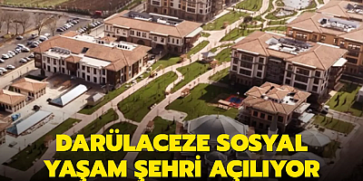  Darülaceze Sosyal Yaşam Şehri yarın açılıyor