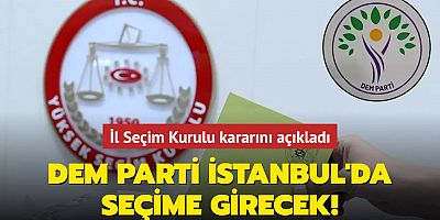 DEM Parti İstanbul'da seçime girecek! İl Seçim Kurulu kararını açıkladı