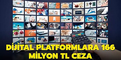 Dijital platformlara 166 milyon TL ceza