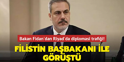 Dışişleri Bakanı Hakan Fidan'dan Riyad'da diplomasi trafiği! Filistin Başbakanı ile görüştü