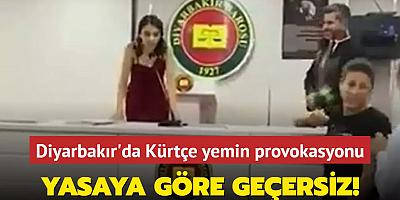 Diyarbakır'da Kürtçe yemin provokasyonu... Yasaya göre geçersiz!