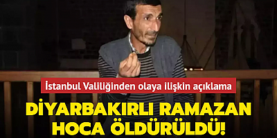 Diyarbakırlı Ramazan Hoca öldürüldü! İstanbul Valiliğinden olaya ilişkin açıklama