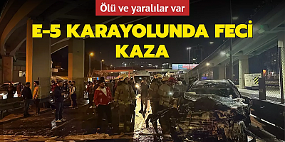 E-5 karayolunda feci kaza: Ölü ve yaralılar var
