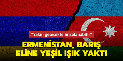 Ermenistan barış eline yeşil ışık yaktı... 