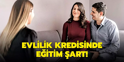 Evlilik kredisinde eğitim şart!