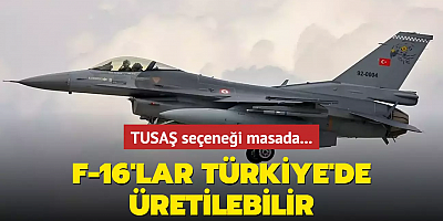 F-16'lar Türkiye'de üretilebilir