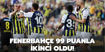Fenerbahçe 99 puanla ikinci oldu!