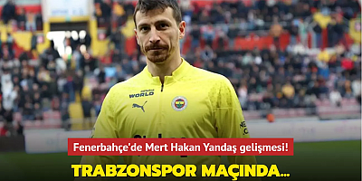 Fenerbahçe'de Mert Hakan Yandaş gelişmesi! Trabzonspor maçında oynayacak mı?