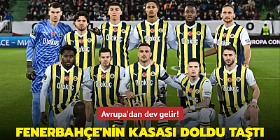 Fenerbahçe'nin kasası doldu taştı! Avrupa'dan dev gelir