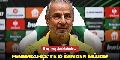 Fenerbahçe'ye o isimden müjde! Beşiktaş derbisinde...