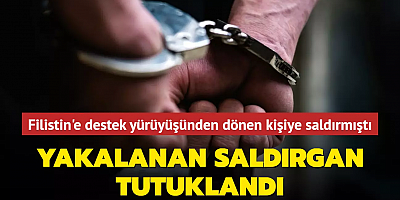 Filistin'e destek yürüyüşünden dönen kişiye saldırmıştı... Yakalanan saldırgan tutuklandı