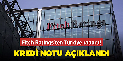 Fitch Ratings'ten Türkiye raporu! Kredi notu yükseltildi