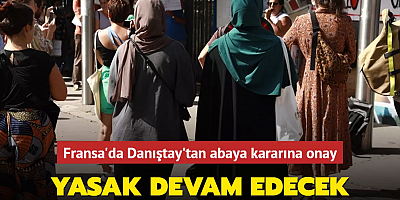 Fransa'da Danıştay'tan abaya kararına onay: Yasak devam edecek