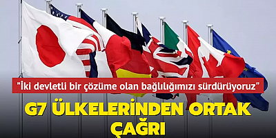 G7 ülkelerinden ortak çağrı: 