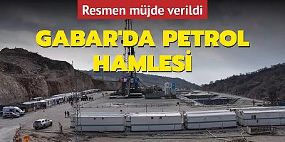 Gabar'da petrol hamlesi: Hedef 70 bin varil