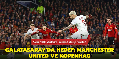 Galatasaray'da hedef: Manchester United ve Kopenhag Son 180 dakika servet değerinde!