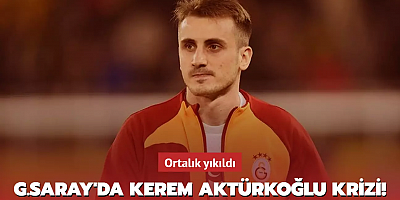 Galatasaray'da Kerem Aktürkoğlu krizi! Ortalık yıkıldı...