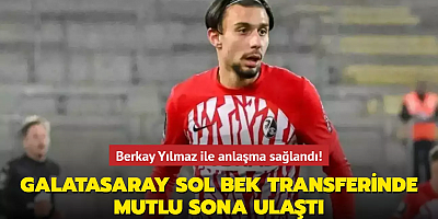 Galatasaray sol bek transferinde mutlu sona ulaştı! Berkay Yılmaz ile anlaşma sağlandı