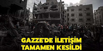 Gazze'de iletişim tamamen kesildi