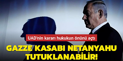 Gazze kasabı Netanyahu tutuklanabilir! UAD'nin kararı hukukun önünü açtı