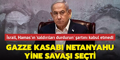 Gazze kasabı Netanyahu yine savaşı seçti... İsrail, Hamas'ın 'saldırıları durdurun' şartını kabul etmedi