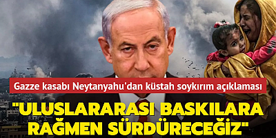 Gazze kasabı Neytanyahu'dan küstah soykırım açıklaması... 