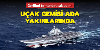 Gerilimi tırmandıracak adım! Uçak gemisi ada yakınlarında